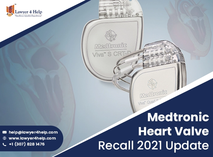 Medtronic Heart Valve Recall 2021 Update | Lawyer4Help USA